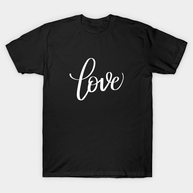 Love in White Modern Calligraphy Hand Lettering Design with Black Background T-Shirt by Kelly Gigi